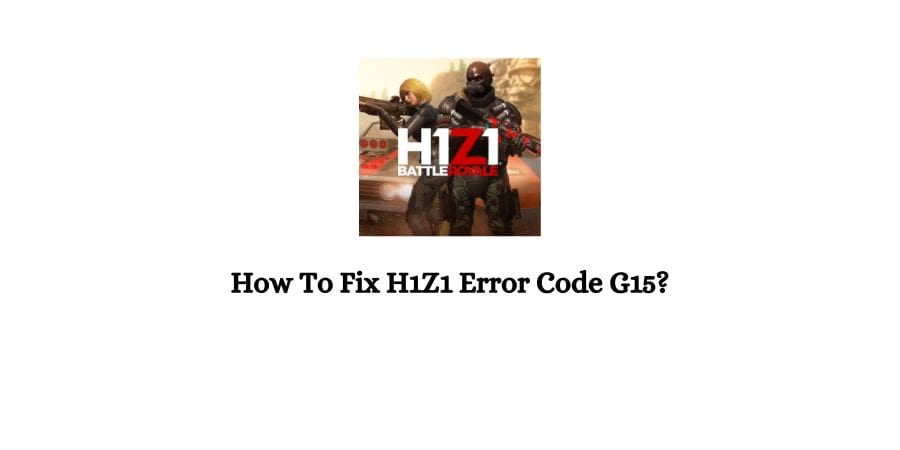H1Z1 Error Code G15