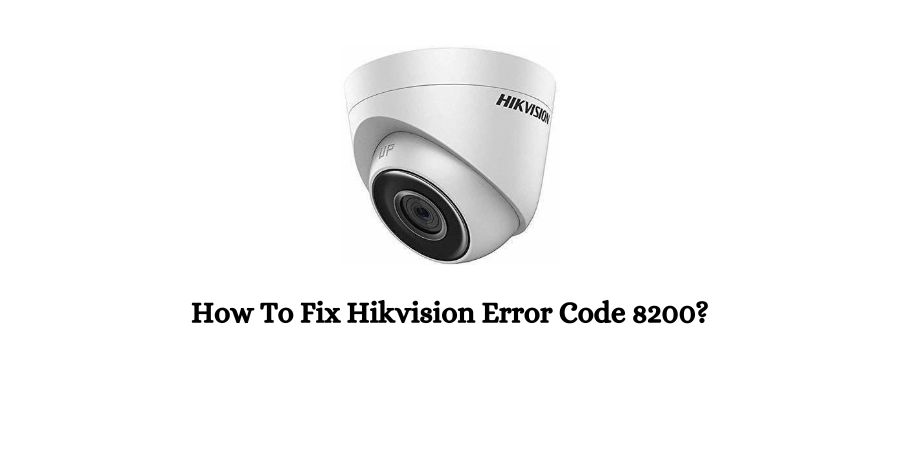 Hikvision Error Code 8200