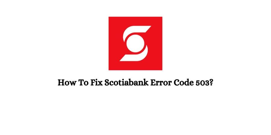 Scotiabank Error Code 503