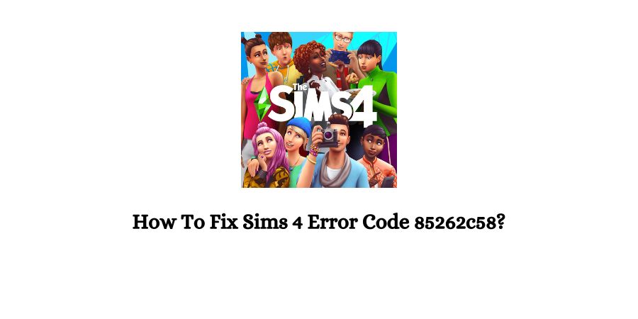 Sims 4 Error Code 85262c58