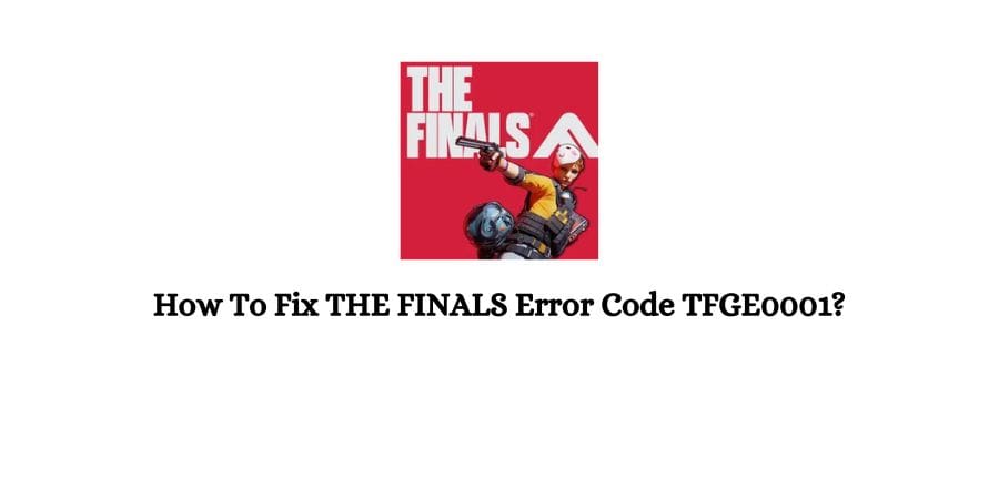 THE FINALS Error Code TFGE0001