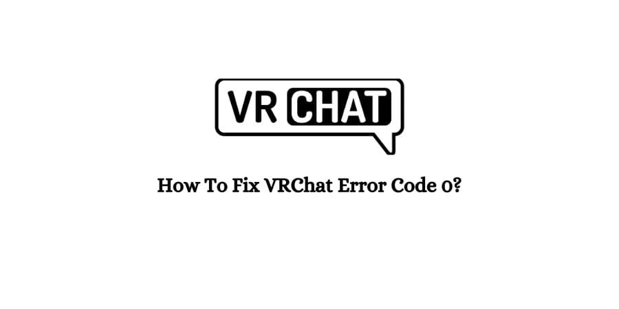VRChat Error Code 0