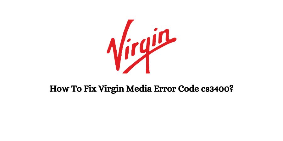 Virgin Media Error Code cs3400