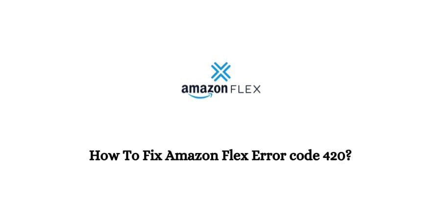 Amazon Flex Error code 420