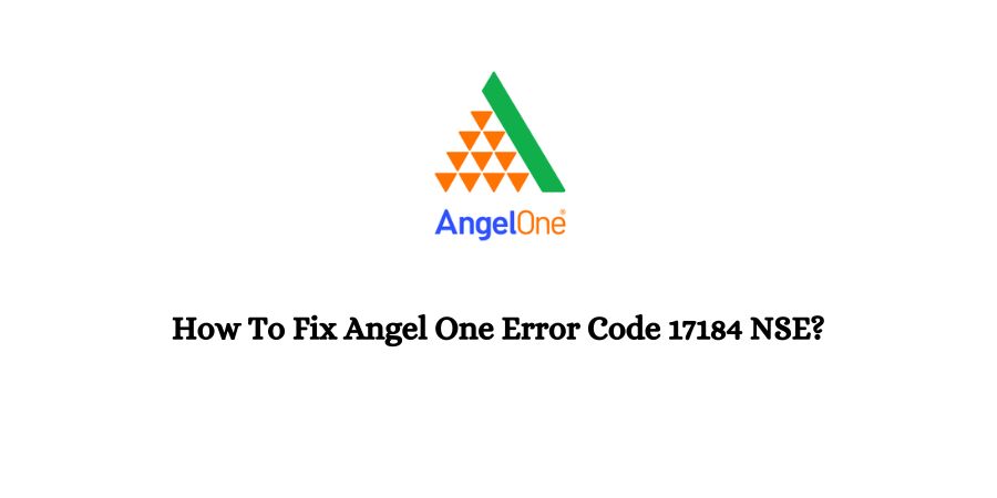 Angel One Error Code 17184 NSE