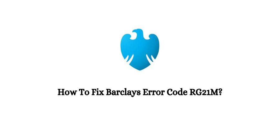 Barclays Error Code RG21M