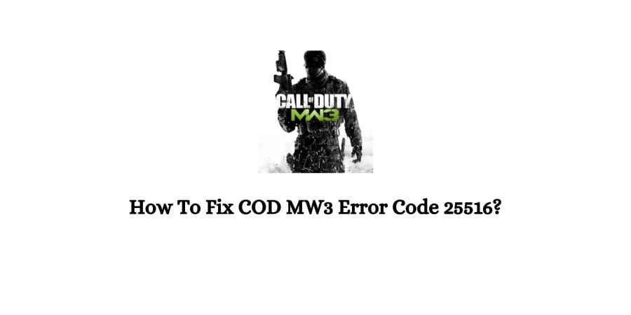 COD: MW3 (Modern Warfare 3) Error Code 25516