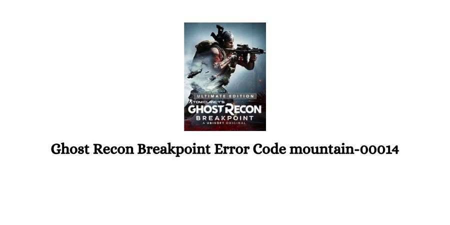 Ghost Recon Breakpoint Error Code mountain-00014