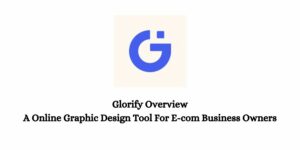 Glorify Overview: A Online Graphic Design Tool for E-com Business Owners