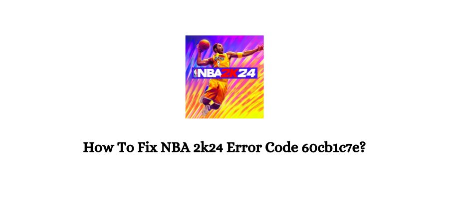 NBA 2k24 Error Code 60cb1c7e