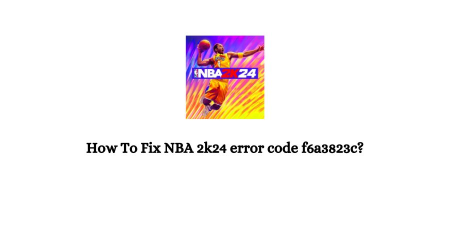 NBA 2k24 Error Code f6a3823c