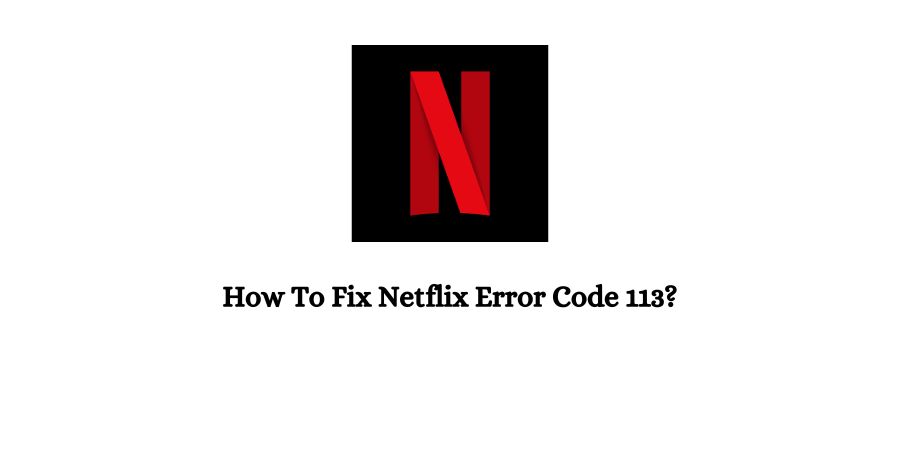 Netflix Error Code 113