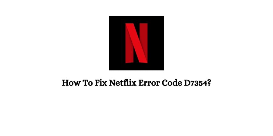 Netflix Error Code D7354
