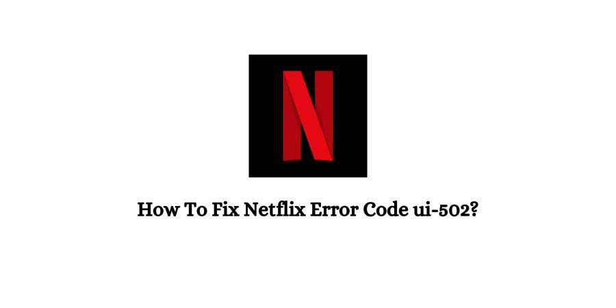 Netflix Error Code ui-502