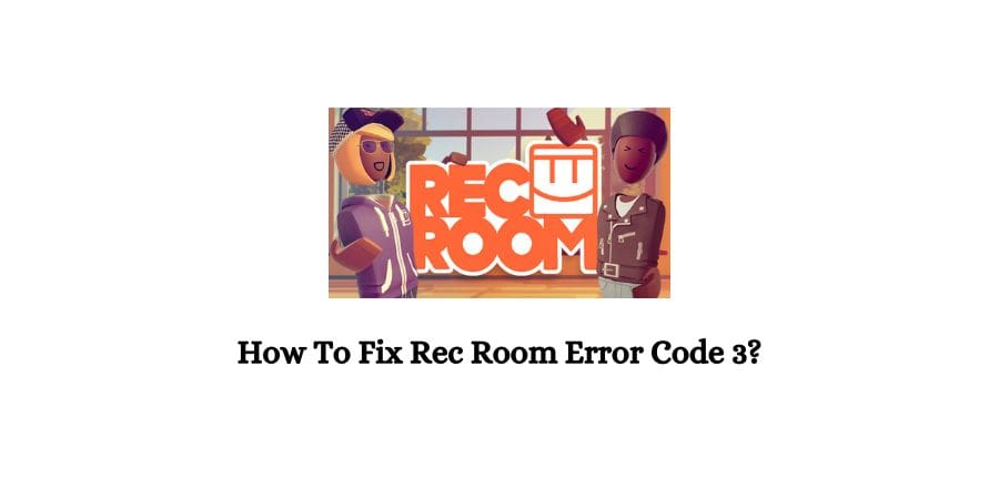 Rec Room Error Code 3