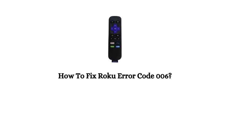 Roku Error Code 006