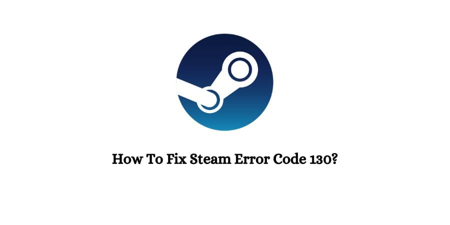 Steam Error Code 130