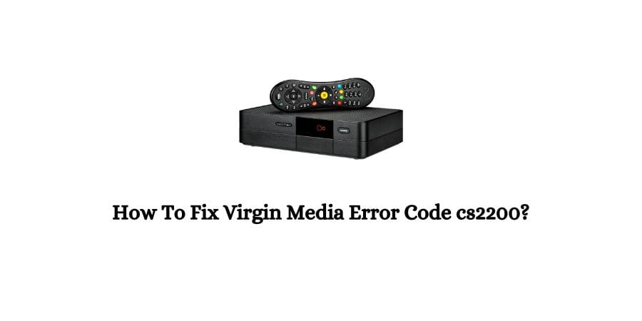 Virgin Media Error Code cs2200