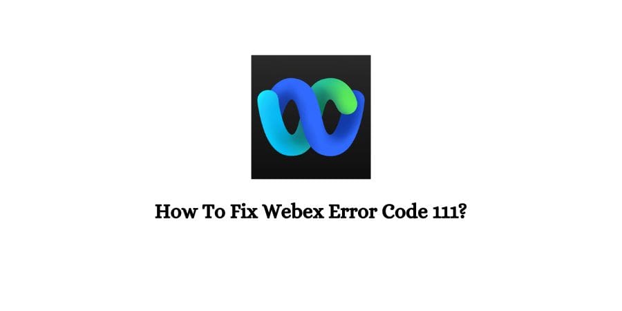 Webex Error Code 111