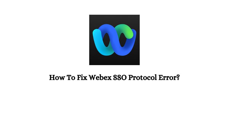 Webex SSO Protocol Error