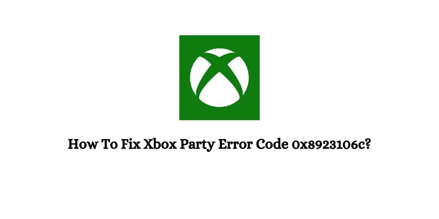Xbox Party Error Code 0x8923106c