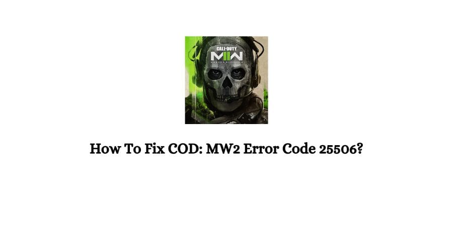 COD: MW2 (Modern Warfare 2) Error Code 25506