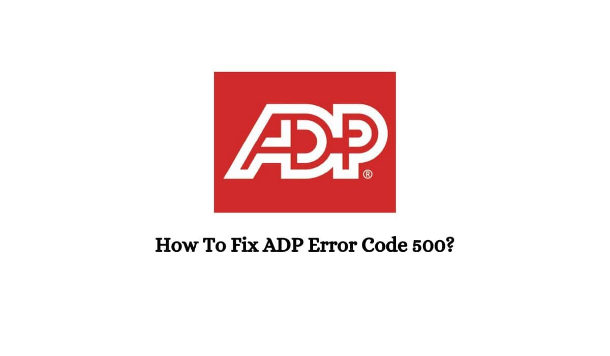 ADP Error Code 500