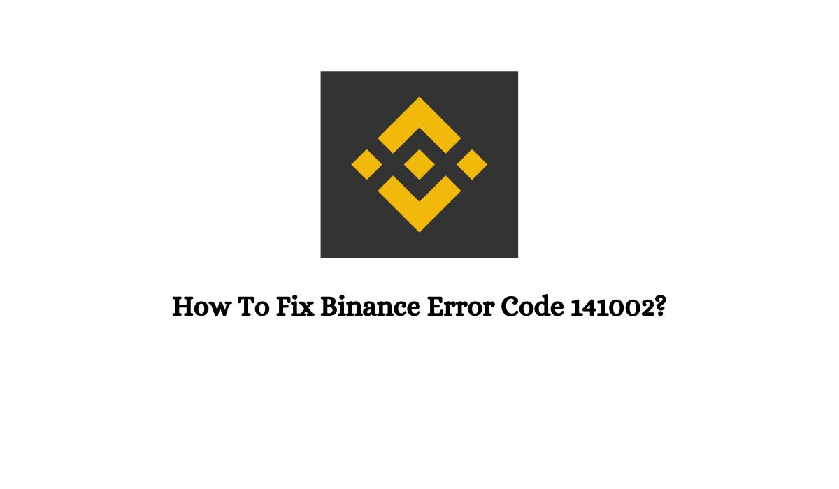 Binance Error Code 141002
