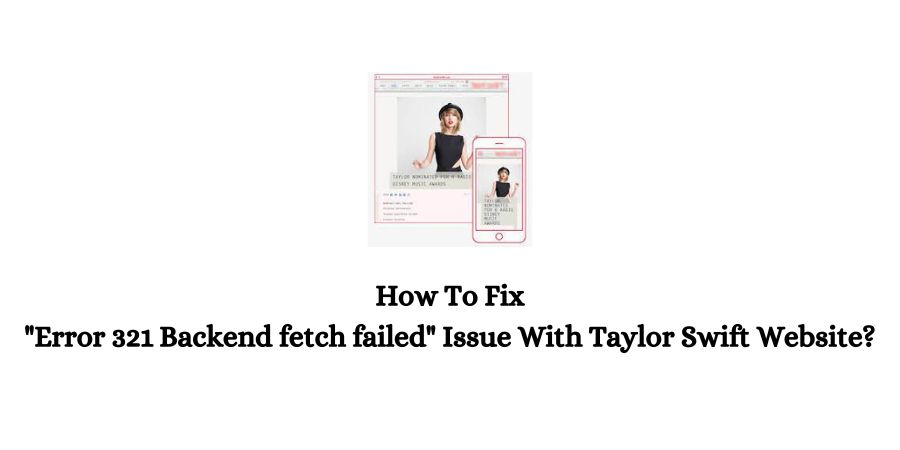 Error 321 Backend fetch failed Issue With Taylor Swift Website