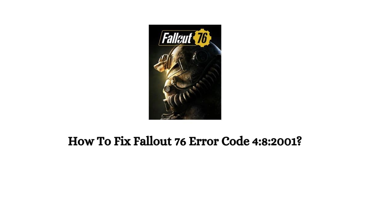 Fallout 76 Error Code 4:8:2001