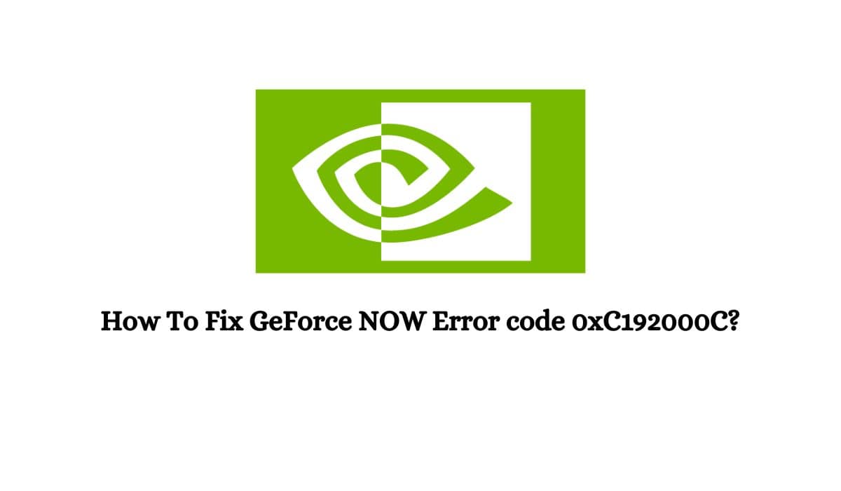 GeForce NOW Error Code 0xC192000C
