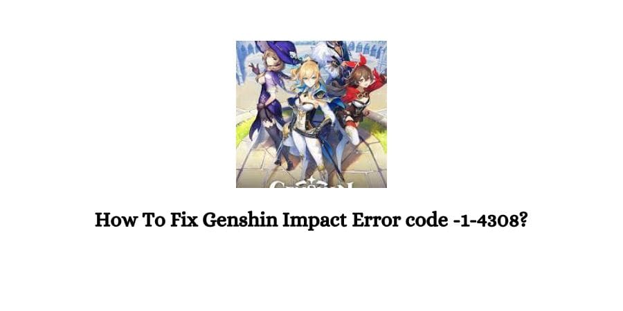 Genshin Impact Error code -1-4308