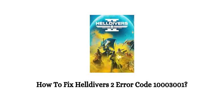 Helldivers 2 Error Code 10003001
