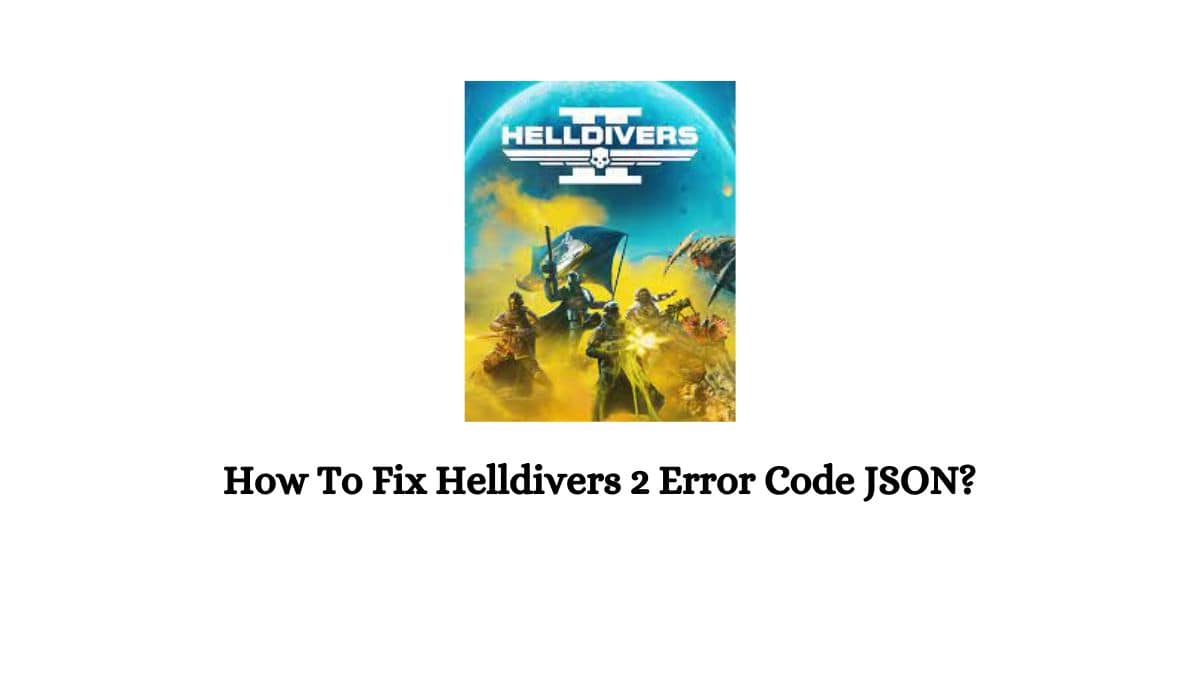 Helldivers 2 Error Code JSON