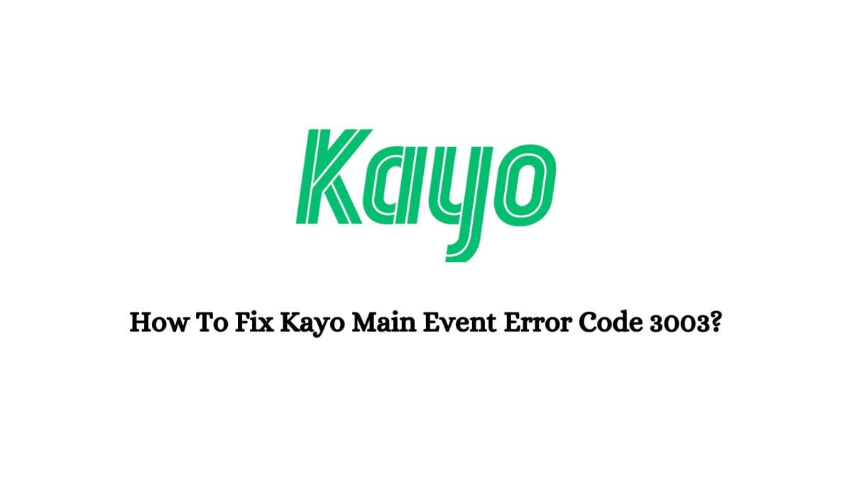 Kayo Main Event Error Code 3003