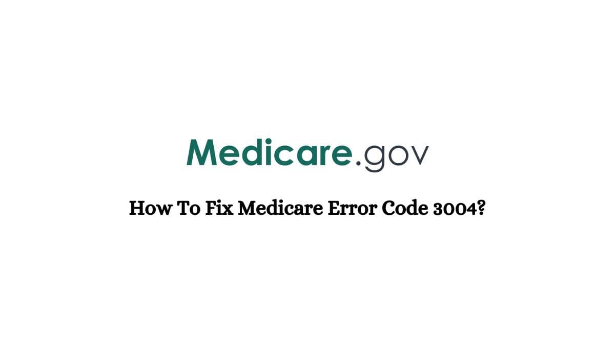 Medicare Error Code 3004