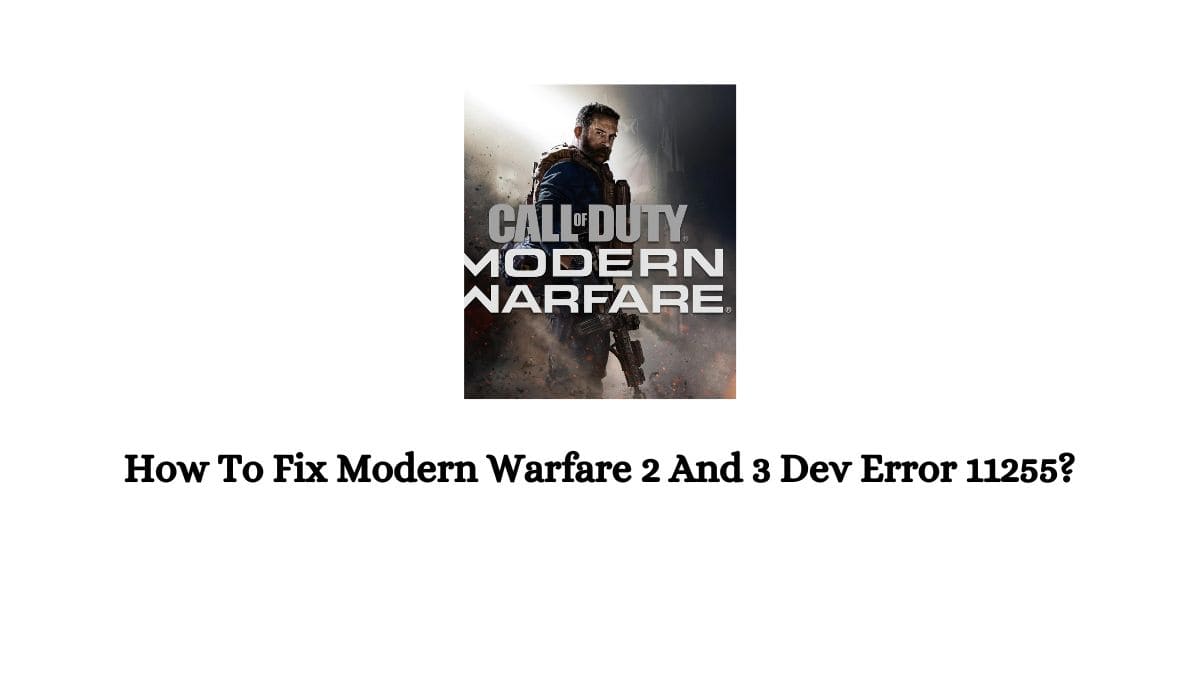 Modern Warfare 2 And 3 Dev Error 11255