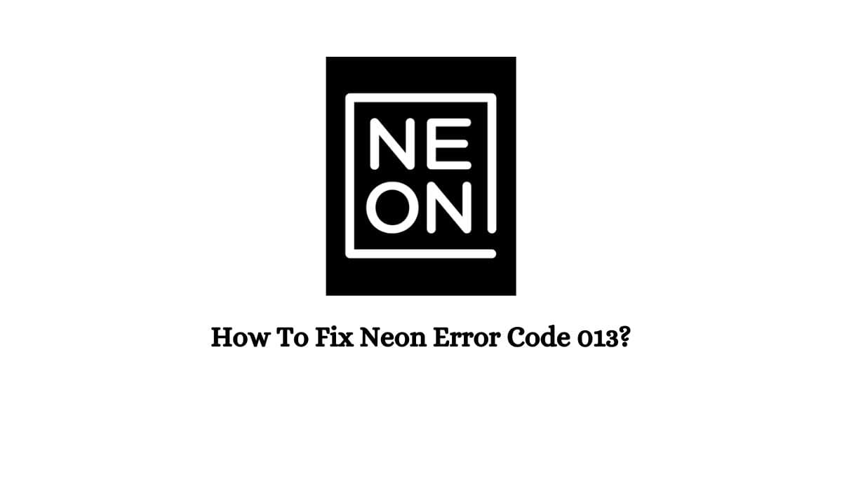 Neon Error Code 013