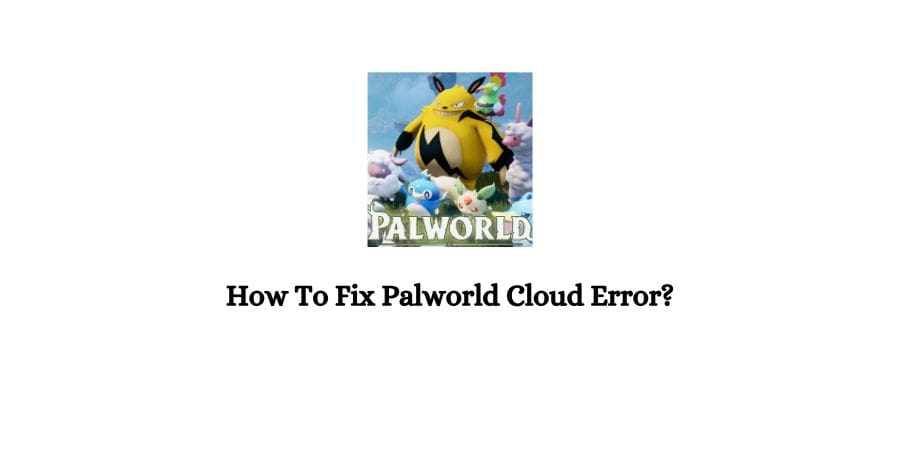 Palworld Cloud Error
