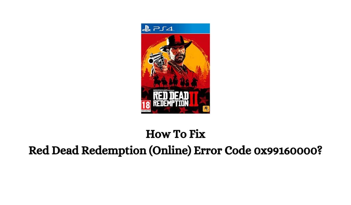 Red Dead Redemption (Online) Error Code 0x99160000