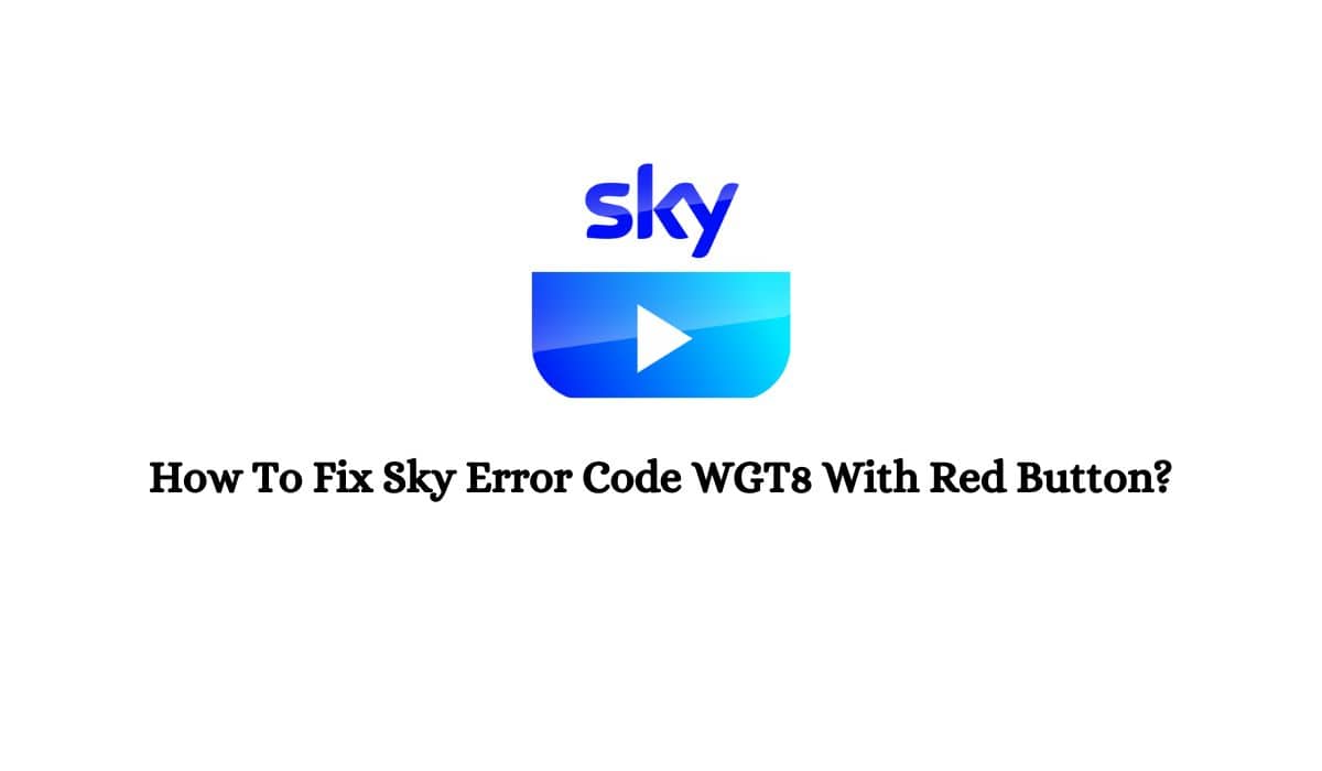 Sky Error Code WGT8 With Red Button