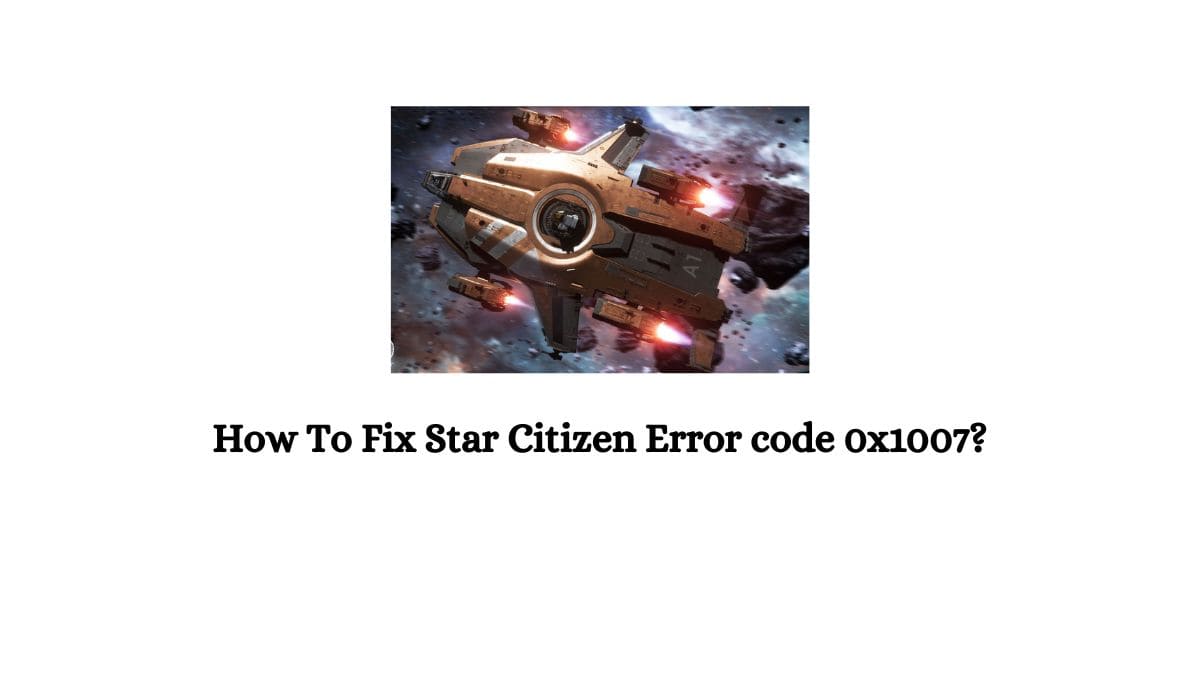 Star Citizen Error code 0x1007