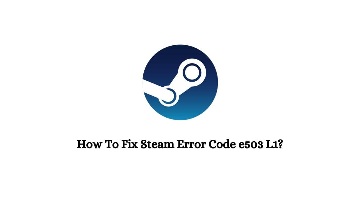 Steam Error Code e503 L1
