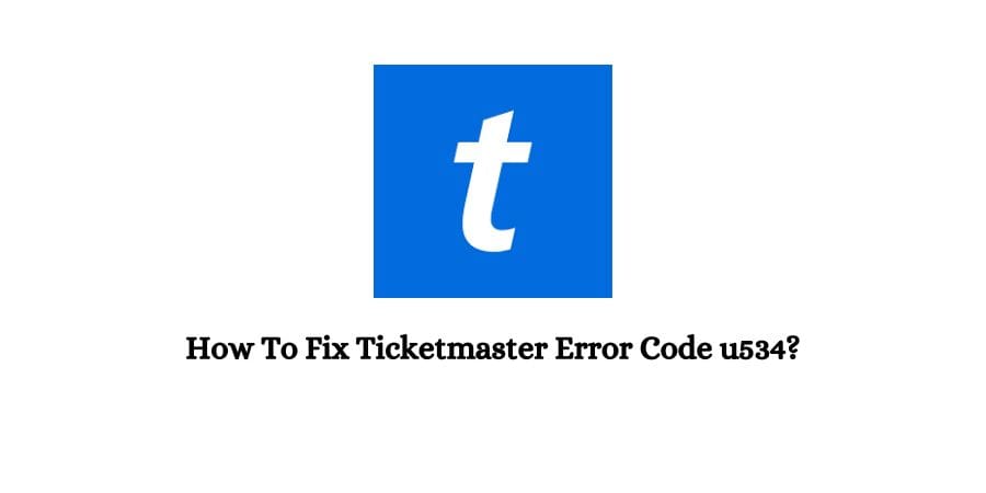 Ticketmaster Error Code u534?