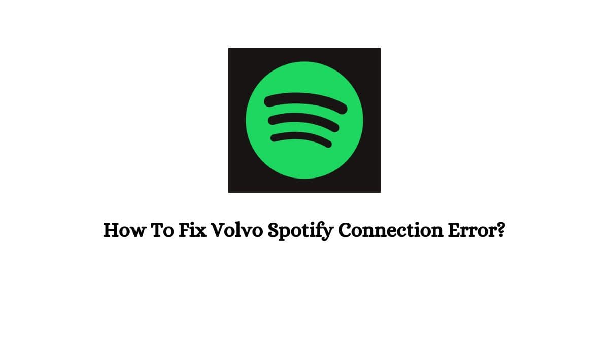 Volvo Spotify Connection Error