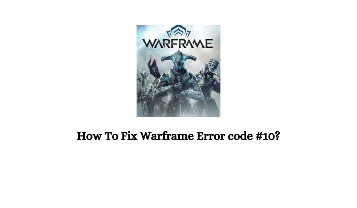 Warframe Error code #10