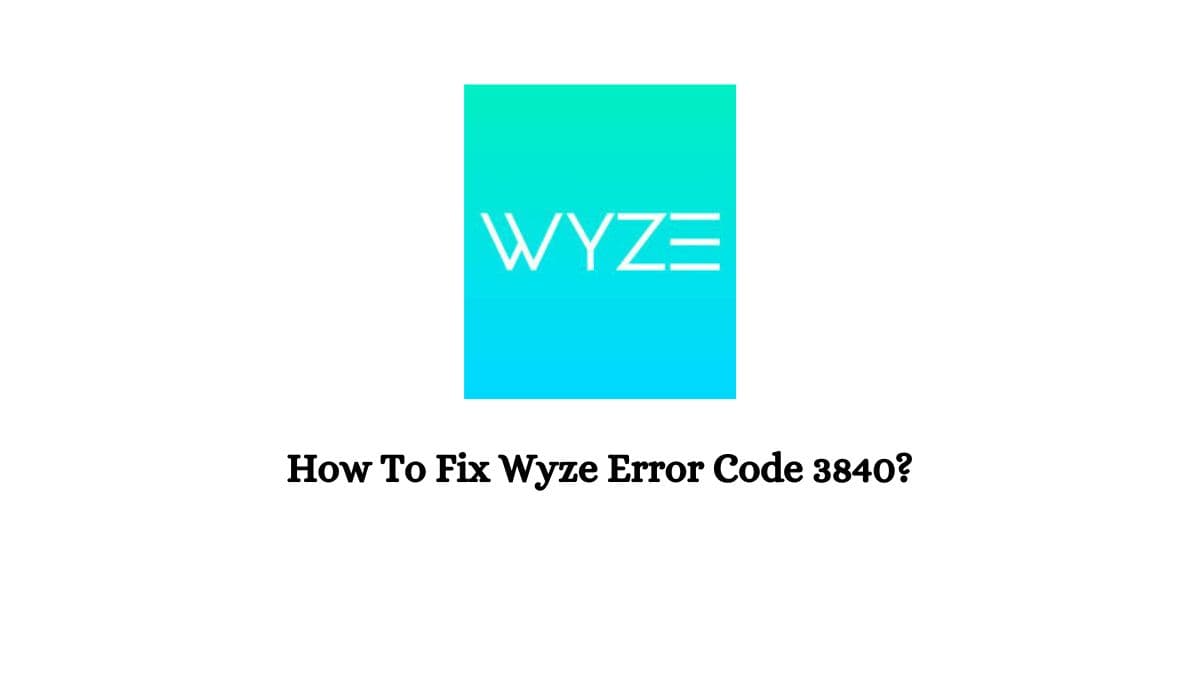 Wyze Error Code 3840