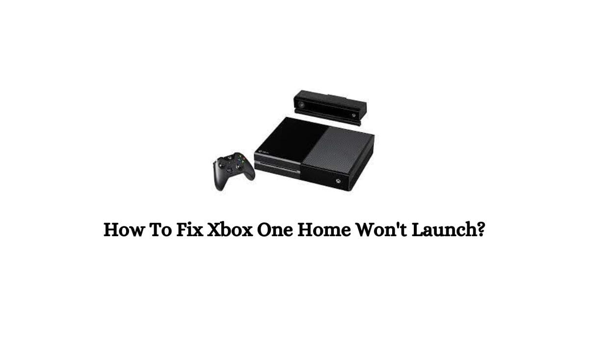 Xbox One Home Won't Launch