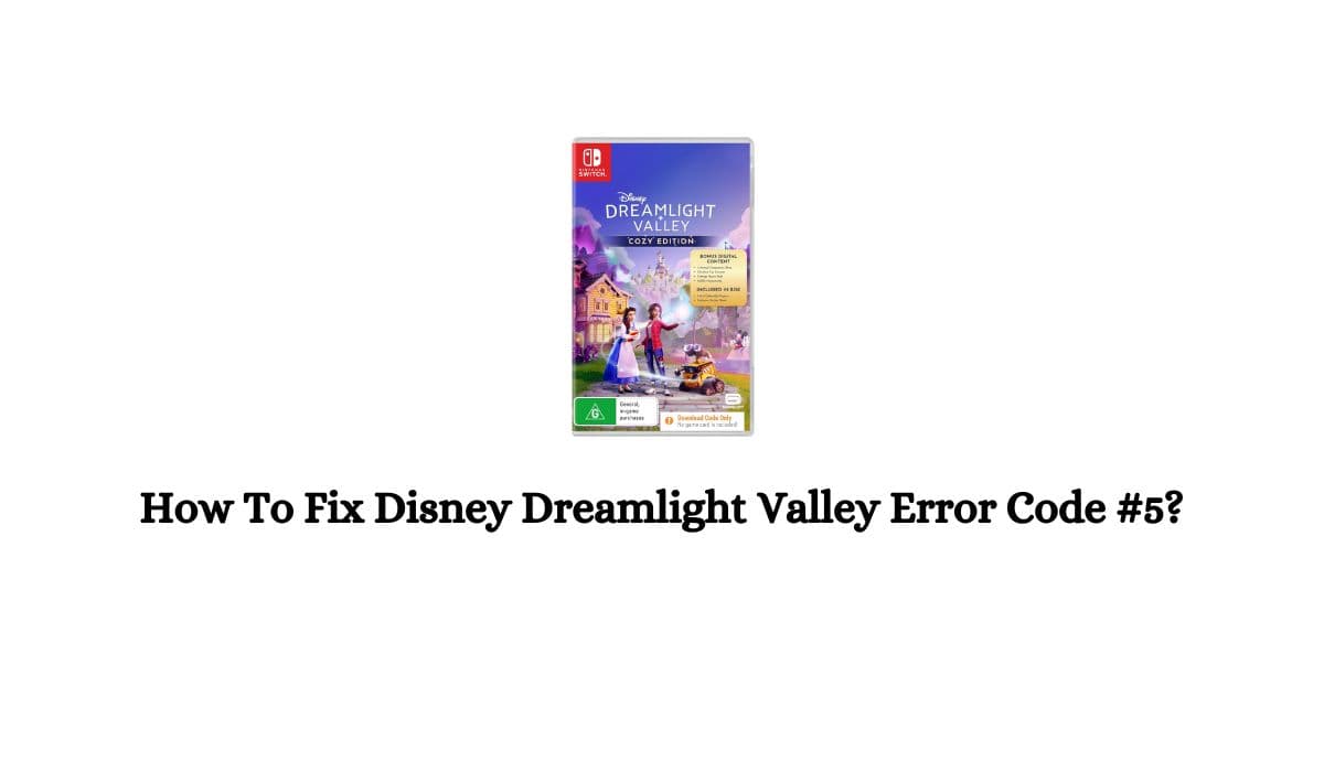 Disney Dreamlight Valley Error Code #5