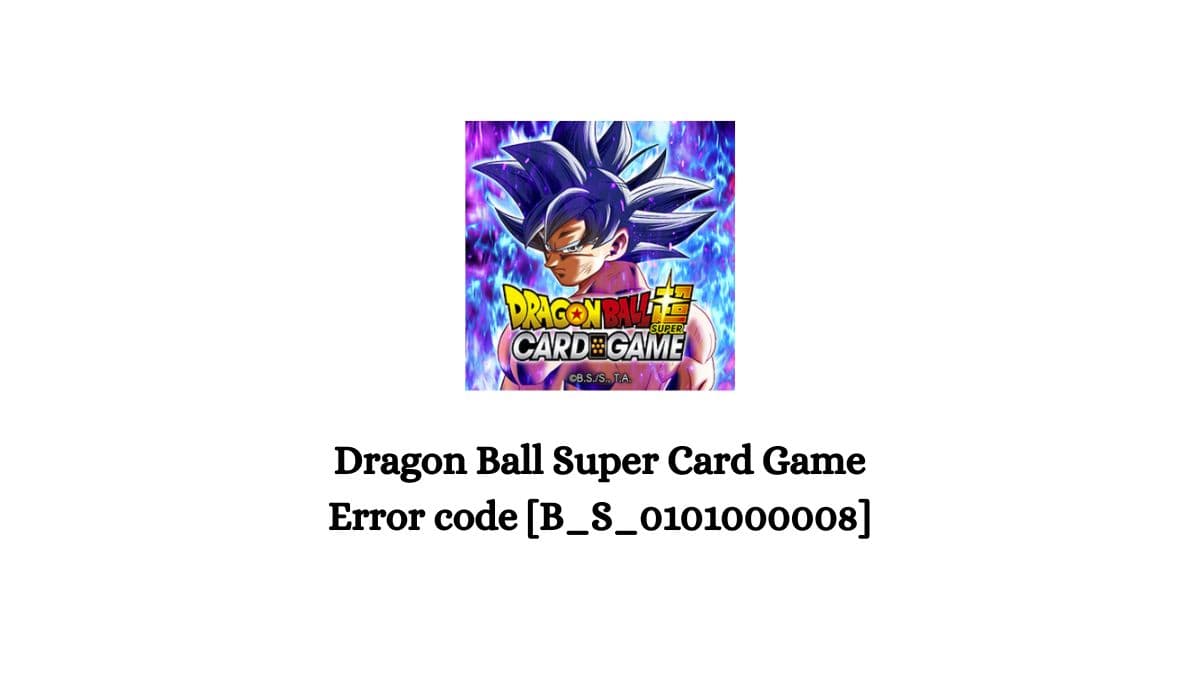Dragon Ball Super Card Game Error code [B_S_0101000008]